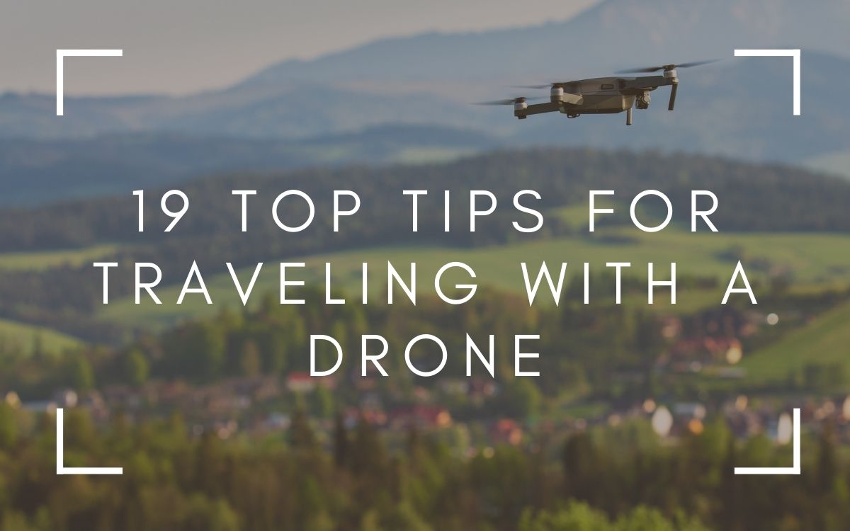 Tips for Traveling with a Drone