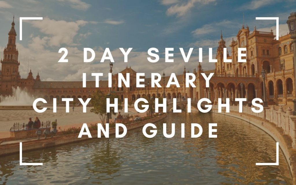 seville day trip itinerary