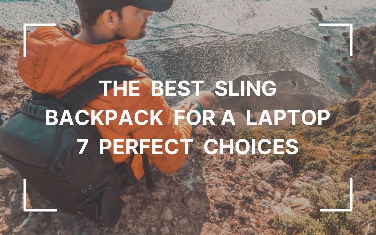 Best Sling Backpack for a Laptop