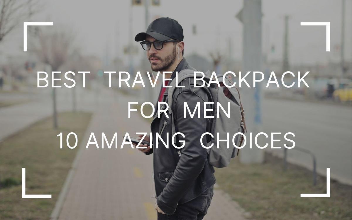 Best Travel Backpack for Men
