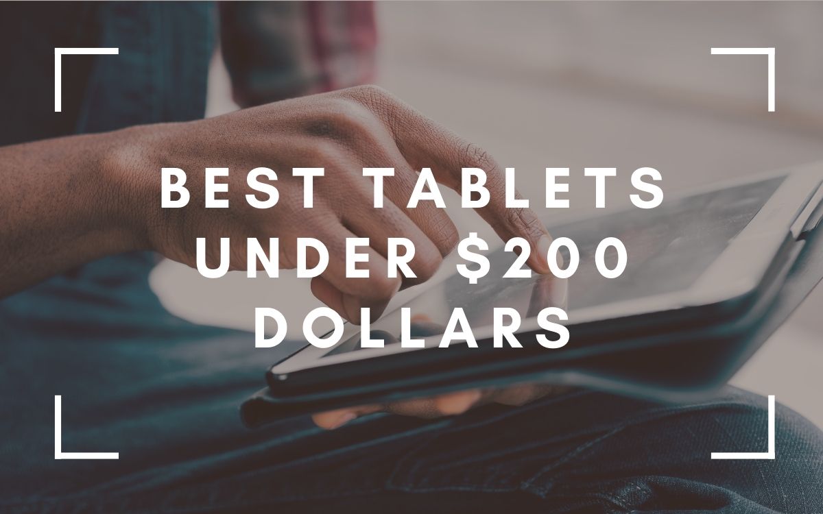 Best Tablets Under $200 Dollars