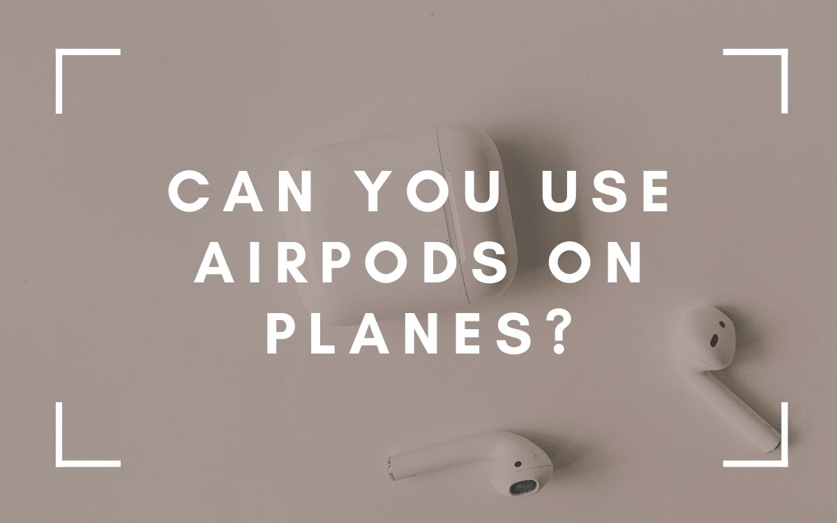 Can You Use AirPods On Planes Header Image