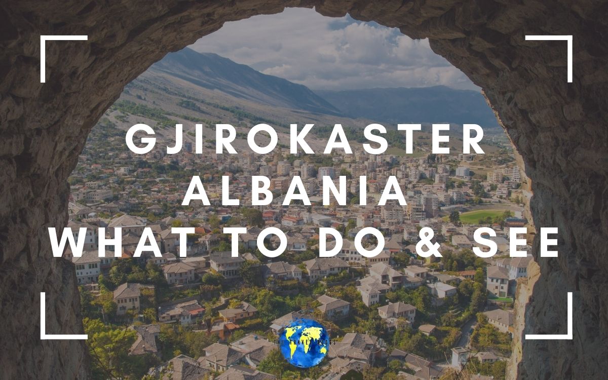 Gjirokaster Albania | Helpful Travel Guide | What To Do | See | Stay | Eat