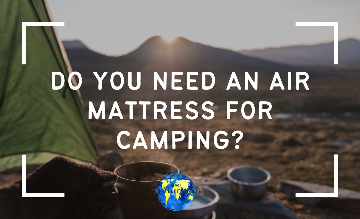 do you need an air mattress for camping