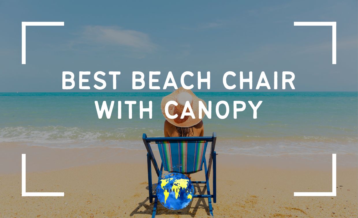best beach chair with canopy