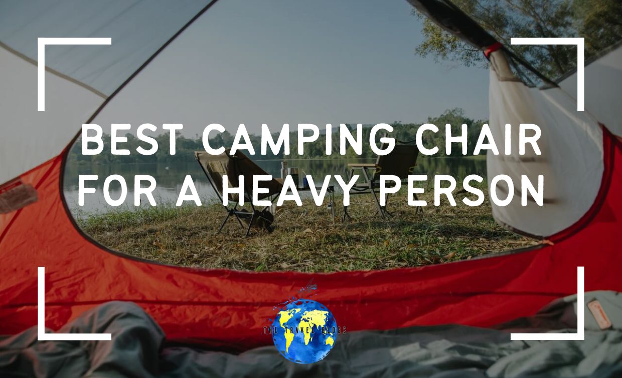 best camping chair for a heavy person