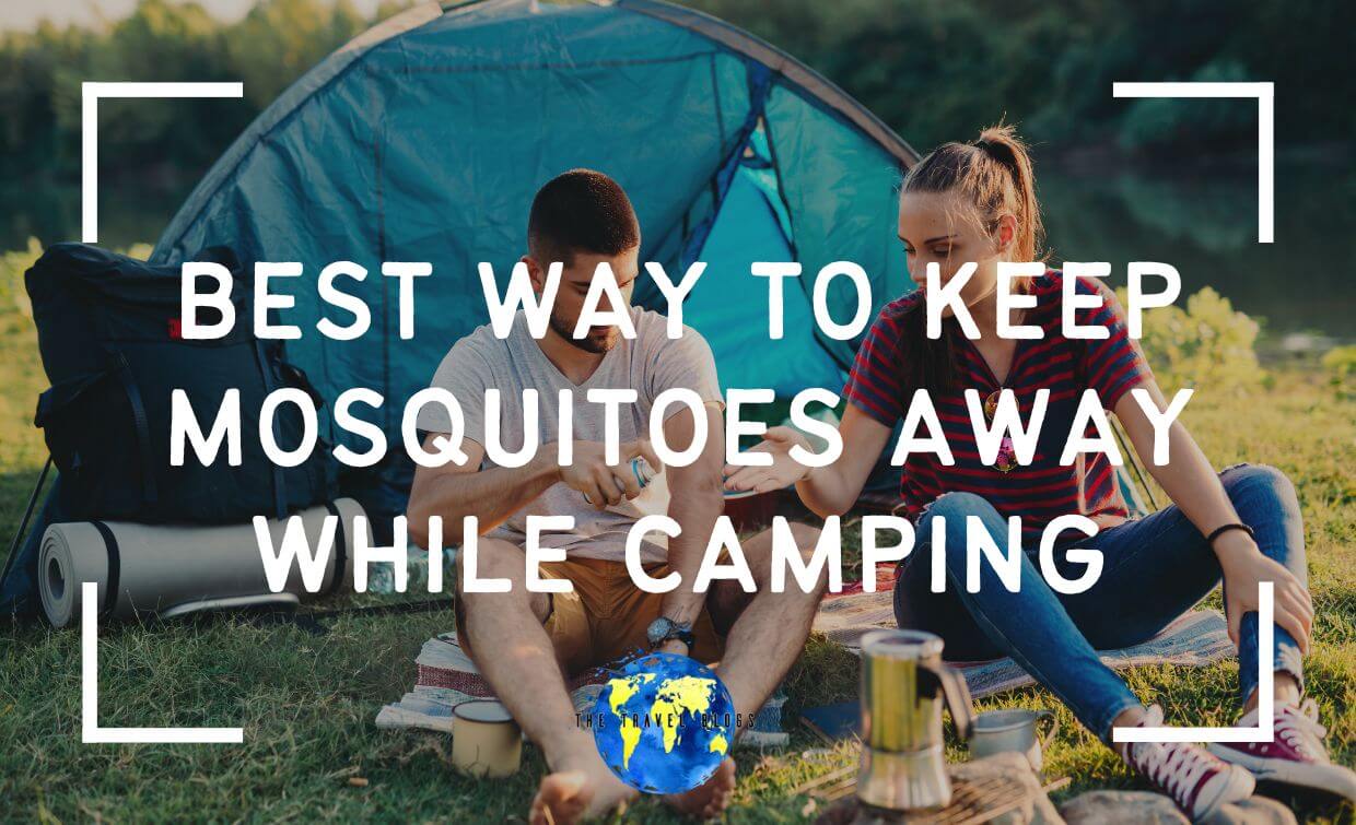 best way to keep mosquitoes away while camping