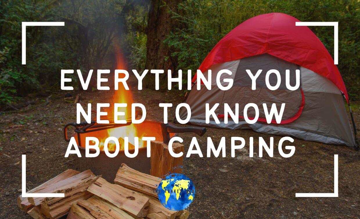 everything you need to know about camping