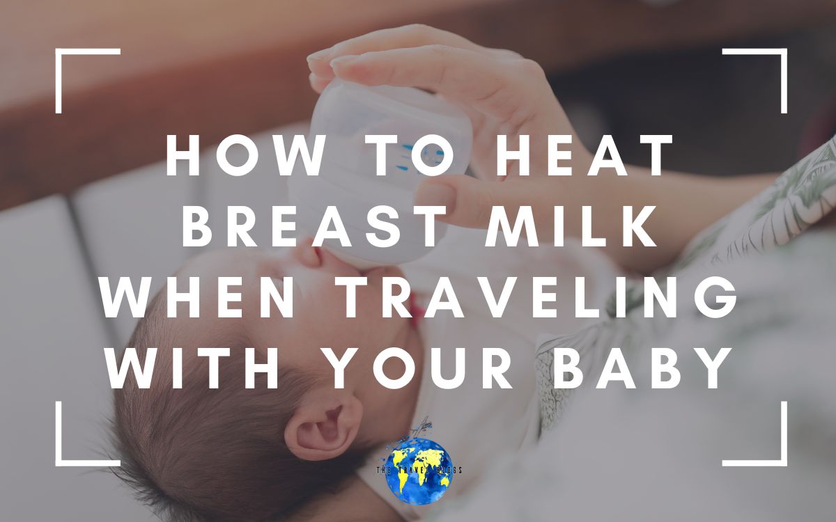 how to heat breast milk when traveling