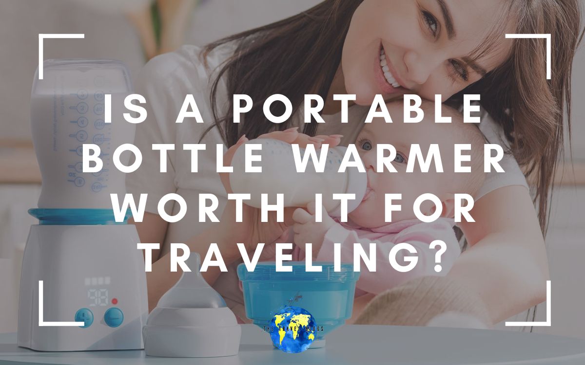 Is A Portable Bottle Warmer Worth It For Traveling?