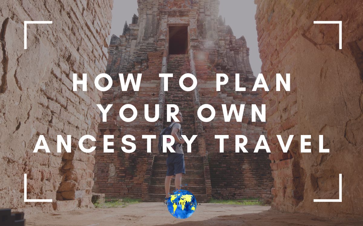 How to plan your own ancestry travel