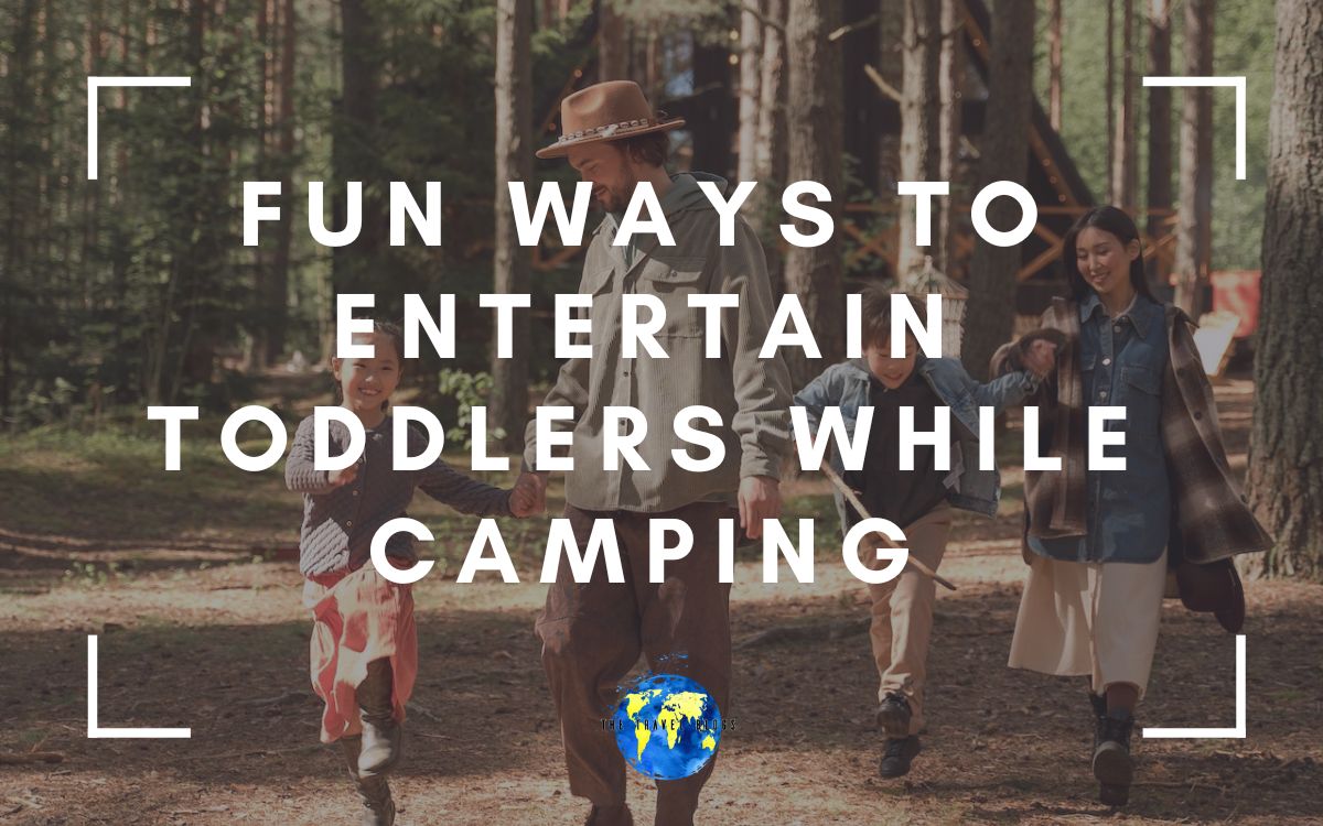 Fun and engaging ways to entertain toddlers while camping